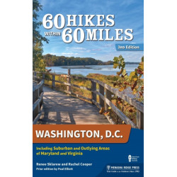 60 Hikes Within 60 Miles: Washington, D.C.: Including Suburban and Outlying Areas of Maryland and Virginia
