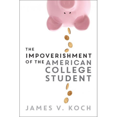 The Impoverishment of the American College Student: The Impoverishment of the American Student