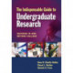 The Indispensable Guide to Undergraduate Research: Success in and Beyond College