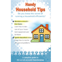 Handy Household Tips: A Complete Guide to the Art of Successful Housekeeping