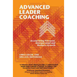 Advanced Leader Coaching: Accelerating Personal, Interpersonal and Business Growth