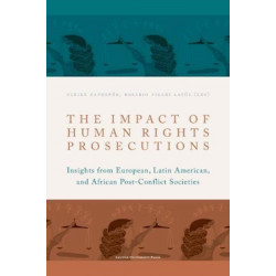 The Impact of Human Rights Prosecutions: Insights from European, Latin American, and African Post-Conflict Societies