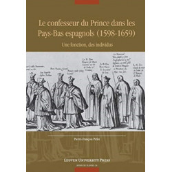 Le confesseur du Prince dans les Pays-Bas espagnols (1598-1659): Une fonction, des individus