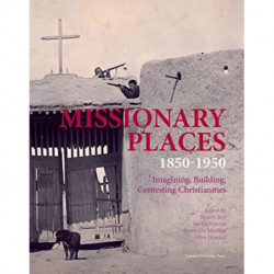 Missionary Spaces: Imagining, Building, Contesting Christianities in Africa and China, 1840-1960