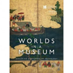 Worlds in a Museum: Exploring Contemporary Museology
