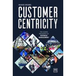 Customer Centricity: The Huawei philosophy of business management