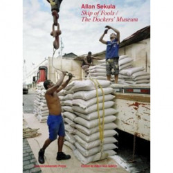 Allan Sekula: Ship of Fools/The Dockers' Museum