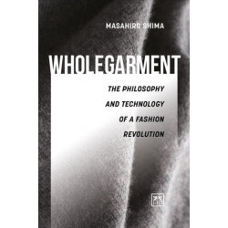 Wholegarment: The philosophy and technology of a fashion revolution