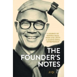 The Founder's Notes: A Journey of Inspired Ideas, Work and Life by a Leading Serial Entrepreneur