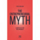 The Entrepreneurial Myth: A manifesto for real business