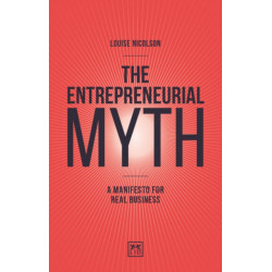 The Entrepreneurial Myth: A manifesto for real business