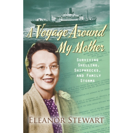 A Voyage Around My Mother: Surviving shelling, shipwrecks and family storms