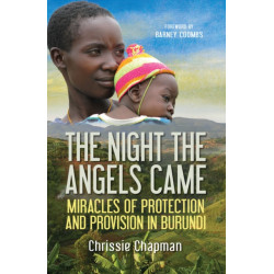 The Night the Angels Came: Miracles of protection and provision in Burundi