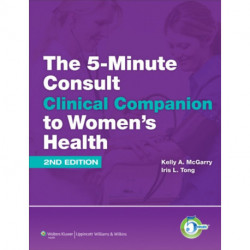 The 5 Minute Consult Clinical Companion to Women's Health