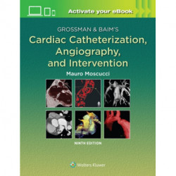 Grossman & Baim's Cardiac Catheterization, Angiography, and Intervention