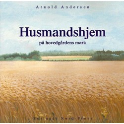 Husmandshjem: på hovedgårdens mark, i halvtredsåret for husmandshjemmene på hovedgårdens mark 1950-2000