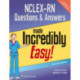 NCLEX-RN Questions & Answers Made Incredibly Easy