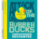Attack Of The Unsinkable Rubber Ducks
