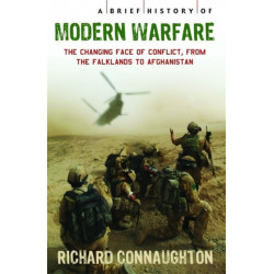 A Brief History of Modern Warfare: The changing face of conflict, from the Falklands to Afghanistan