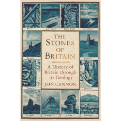 The Stones of Britain: A History of Britain through its Geology
