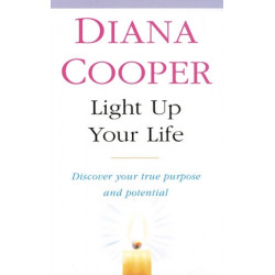 Light Up Your Life: Discover How To Create Happiness, Success And Health