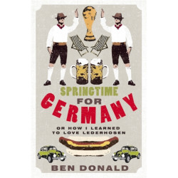 Springtime For Germany: or How I Learned to Love Lederhosen