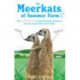 The Meerkats Of Summer Farm: The True Story of Two Orphaned Meerkats and the Family Who Saved Them