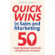 Quick Wins in Sales and Marketing: 50 inspiring ideas to grow your business