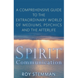 Spirit Communication: An investigation into the extraordinary world of mediums, psychics and the afterlife