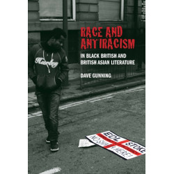 Race and Antiracism in Black British and British Asian Literature