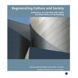 Regenerating Culture and Society: Architecture, Art and Urban Style within the Global Politics of City Branding