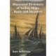 Illustrated Dictionary of Sailing Ships, Boats and Steamers: 1300 BC to 1900 AD