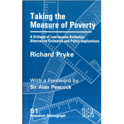 Taking the Measure of Poverty: A Critique of Low Income Statistics - Alternative Estimates and Policy Implications