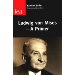 Ludwig Von Mises: A Primer