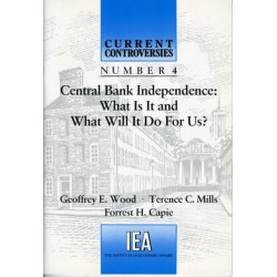 Central Bank Independence: What is it and What Will it Do for Us?