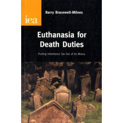 Euthanasia for Death Duties: Putting Inheritance Tax Out of Its Misery