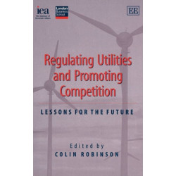 Regulating Utilities and Promoting Competition: Lessons for the Future