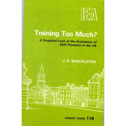 Training Too Much?: Sceptical Look at the Economics of Skill Provision in the UK