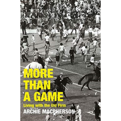 More Than A Game: Living with the Old Firm