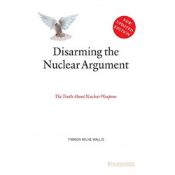 Disarming the Nuclear Argument: The Truth About Nuclear Weapons