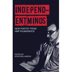 Independent Minds: New Poetry by HMP Kilmarnock