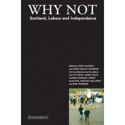 Why Not?: Scotland, Labour and Independence