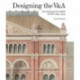 Designing the V&A: The Museum as a Work of Art (1857-1909)