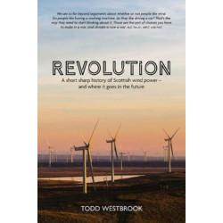 Revolution: A Short Sharp History of Scottish Wind Power - And Where it Goes From Here