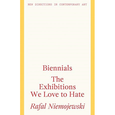 Biennials: The Exhibitions we Love to Hate