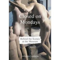 Closed on Mondays: Behind the Scenes at the Museum