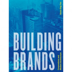 Building Brands: Corporations and Modern Architecture