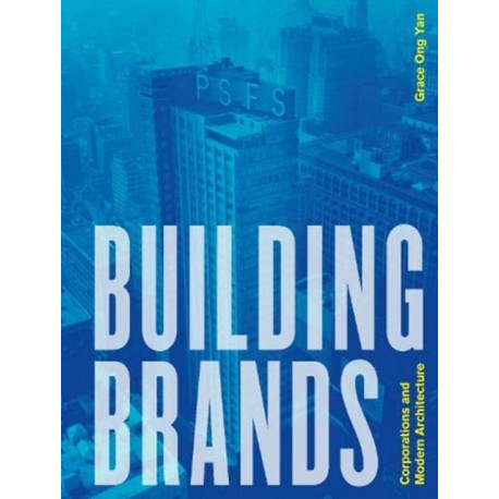 Building Brands: Corporations and Modern Architecture