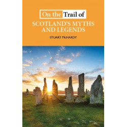 On the Trail of Scotland's Myths and Legends