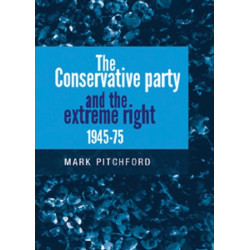 The Conservative Party and the Extreme Right 1945–1975
